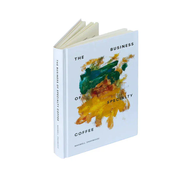 The Business of Specialty Coffee by Maxwell Colonna-Dashwood - Image 3